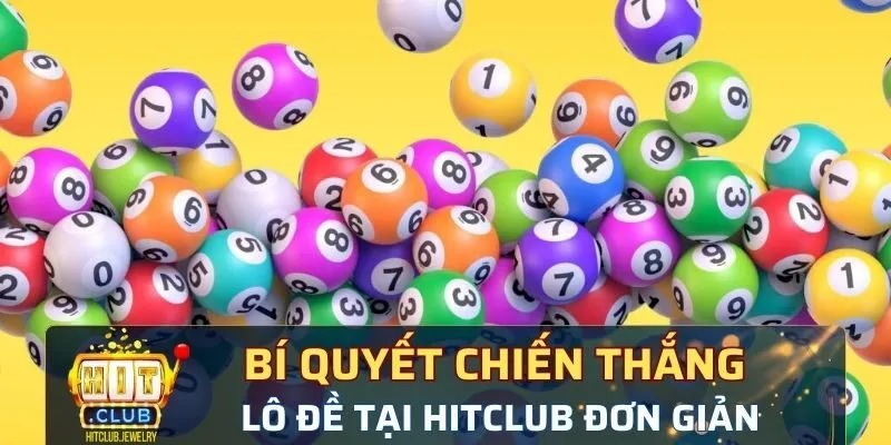 Bí quyết chiến thắng lô đề tại Hitclub đơn giản 