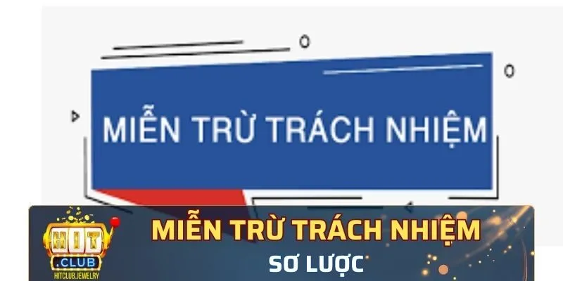 Sơ lược về miễn trừ trách nhiệm tại Hitclub