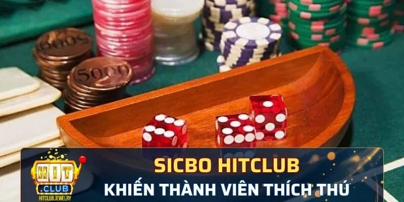 Sicbo Hitclub khiến mọi thành viên tham gia đều thích thú