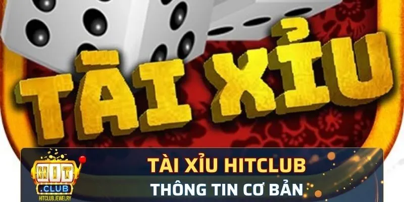 Thông tin cơ bản về vừa tựa game tài xỉu tại cổng game hitclub